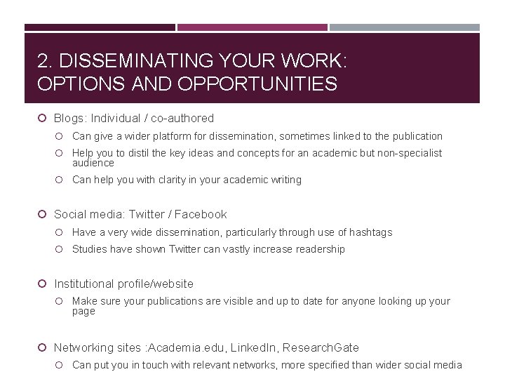 2. DISSEMINATING YOUR WORK: OPTIONS AND OPPORTUNITIES Blogs: Individual / co-authored Can give a