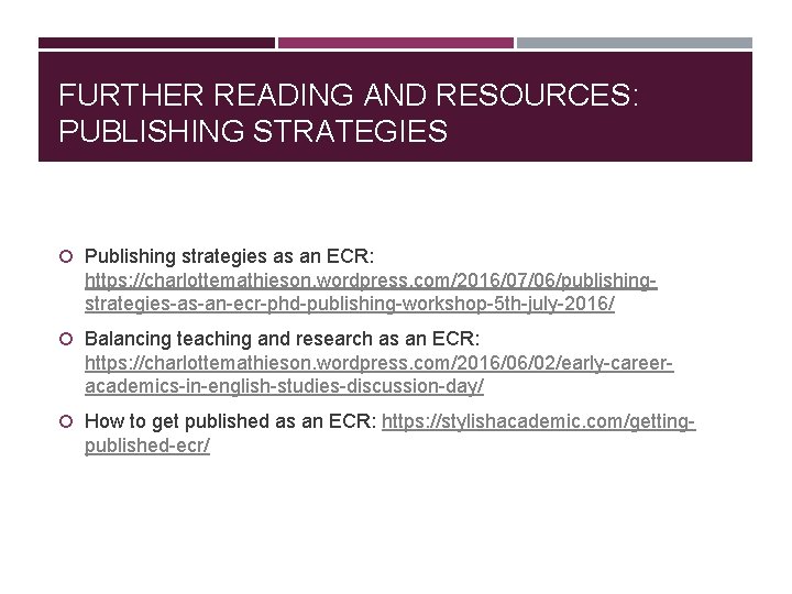 FURTHER READING AND RESOURCES: PUBLISHING STRATEGIES Publishing strategies as an ECR: https: //charlottemathieson. wordpress.