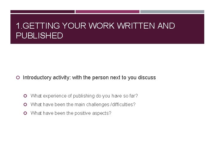 1. GETTING YOUR WORK WRITTEN AND PUBLISHED Introductory activity: with the person next to
