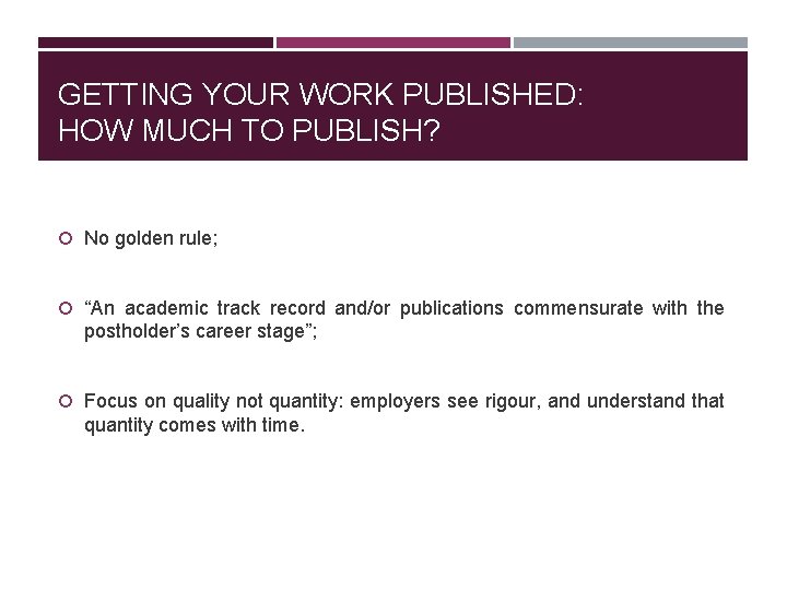 GETTING YOUR WORK PUBLISHED: HOW MUCH TO PUBLISH? No golden rule; “An academic track