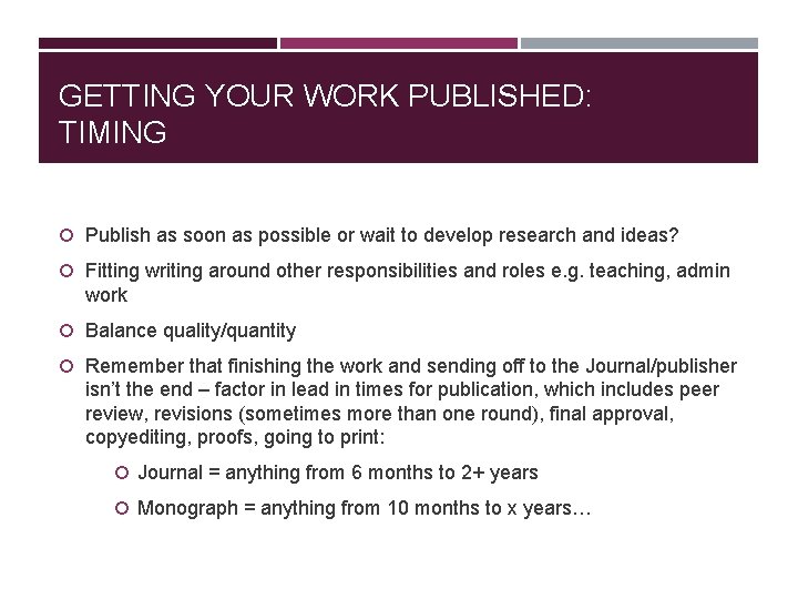 GETTING YOUR WORK PUBLISHED: TIMING Publish as soon as possible or wait to develop