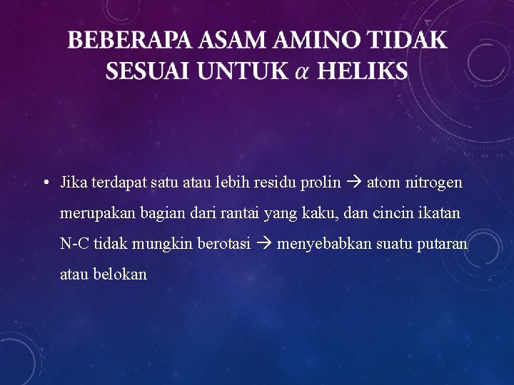  • Jika terdapat satu atau lebih residu prolin atom nitrogen merupakan bagian dari