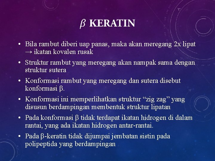  • Bila rambut diberi uap panas, maka akan meregang 2 x lipat →