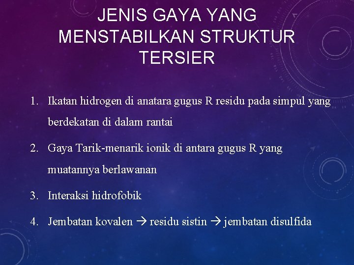 JENIS GAYA YANG MENSTABILKAN STRUKTUR TERSIER 1. Ikatan hidrogen di anatara gugus R residu