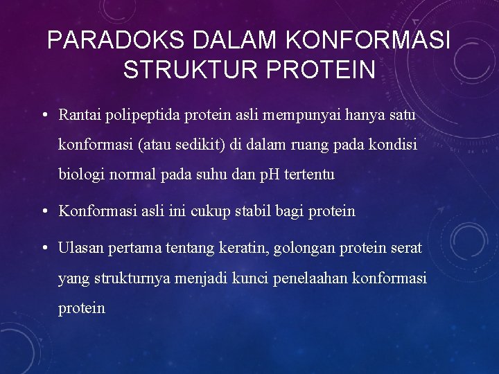 PARADOKS DALAM KONFORMASI STRUKTUR PROTEIN • Rantai polipeptida protein asli mempunyai hanya satu konformasi