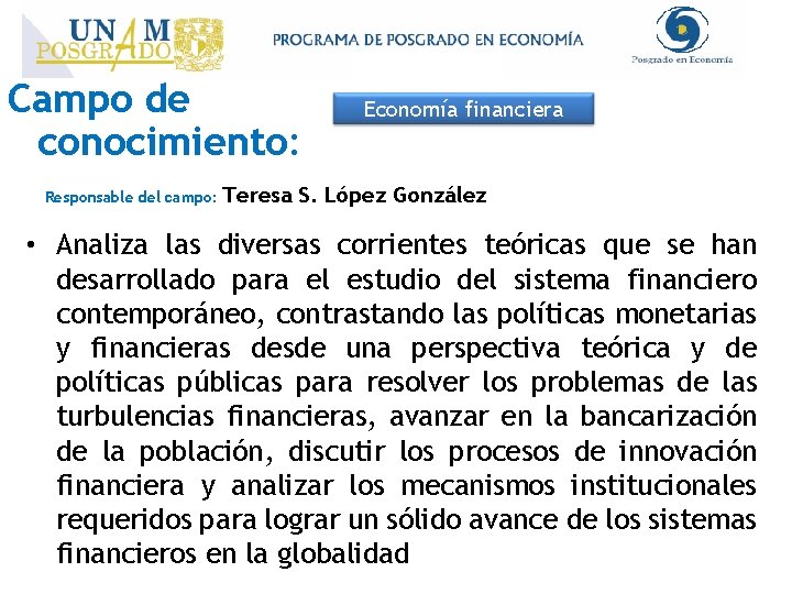 Campo de conocimiento: Responsable del campo: Economía financiera Teresa S. López González • Analiza