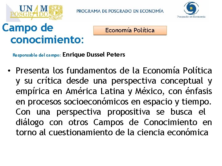 Campo de conocimiento: Responsable del campo: Economía Política Enrique Dussel Peters • Presenta los