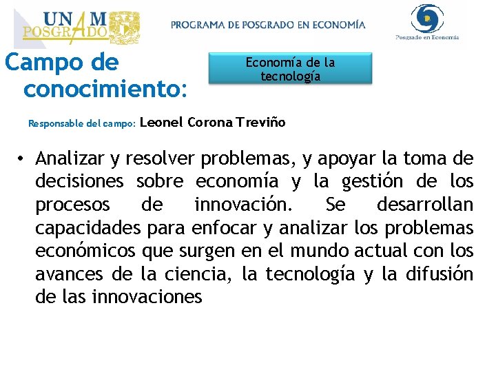 Campo de conocimiento: Responsable del campo: Economía de la tecnología Leonel Corona Treviño •