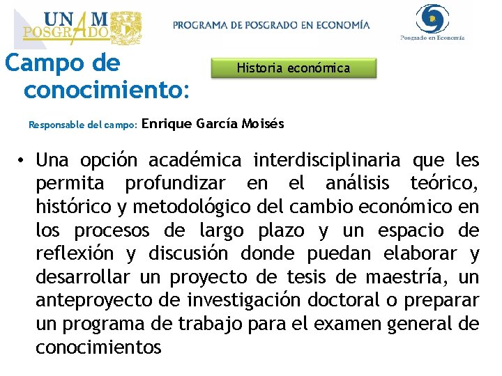 Campo de conocimiento: Responsable del campo: Historia económica Enrique García Moisés • Una opción