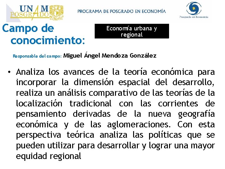 Campo de conocimiento: Responsable del campo: Economía urbana y regional Miguel Ángel Mendoza González