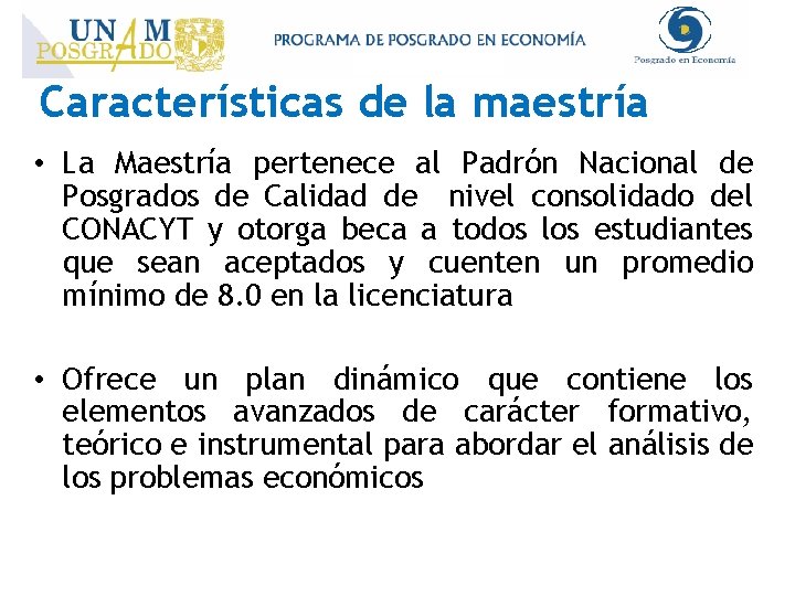 Características de la maestría • La Maestría pertenece al Padrón Nacional de Posgrados de