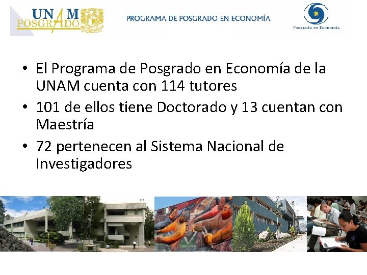  • El Programa de Posgrado en Economía de la UNAM cuenta con 114