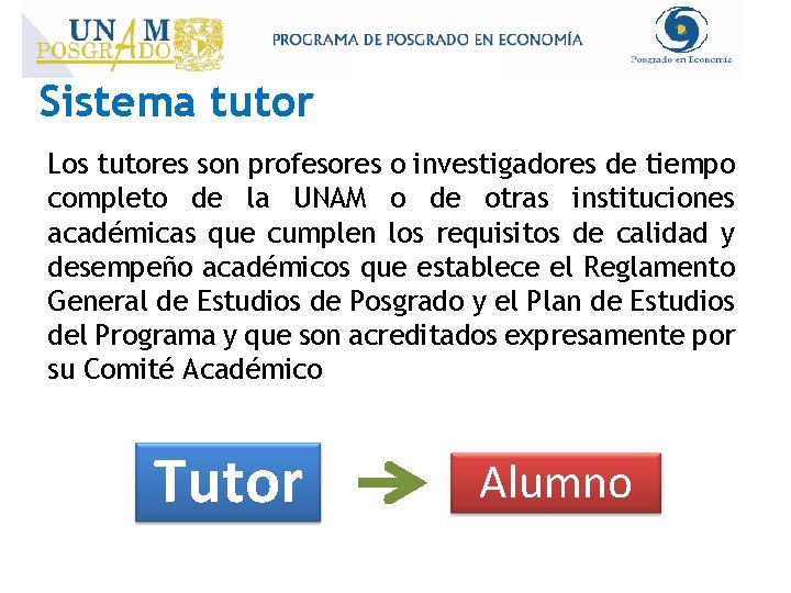 Sistema tutor Los tutores son profesores o investigadores de tiempo completo de la UNAM