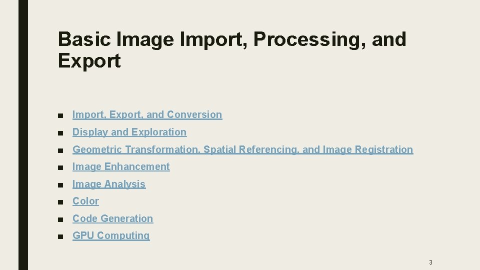 Basic Image Import, Processing, and Export ■ Import, Export, and Conversion ■ Display and