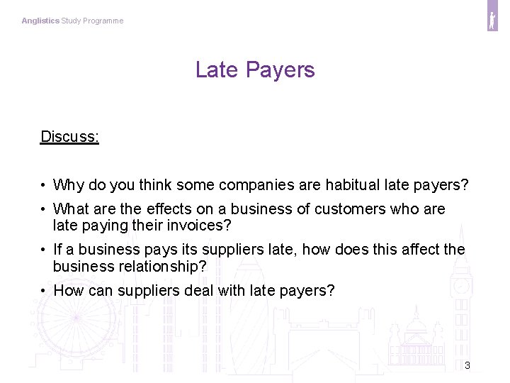 Anglistics Study Programme Late Payers Discuss: • Why do you think some companies are