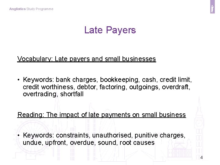 Anglistics Study Programme Late Payers Vocabulary: Late payers and small businesses • Keywords: bank