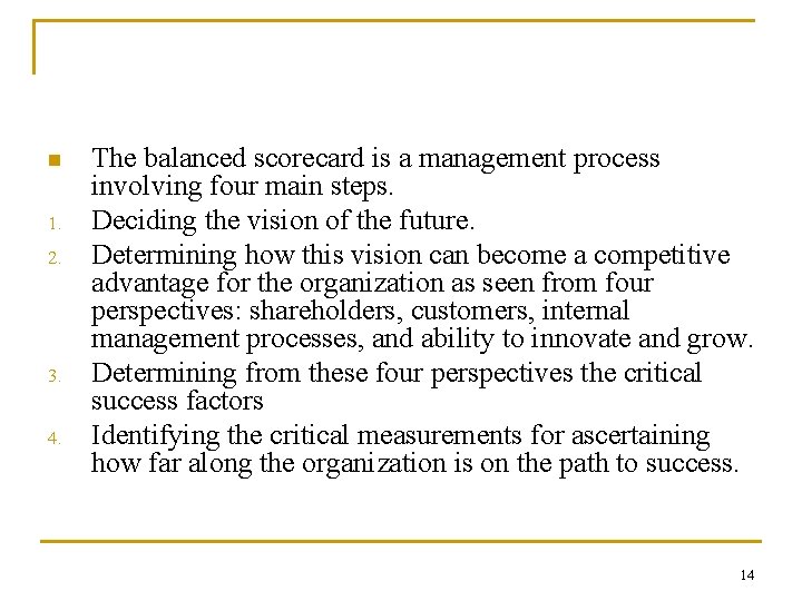n 1. 2. 3. 4. The balanced scorecard is a management process involving four n 1. 2. 3. 4. The balanced scorecard is a management process involving four