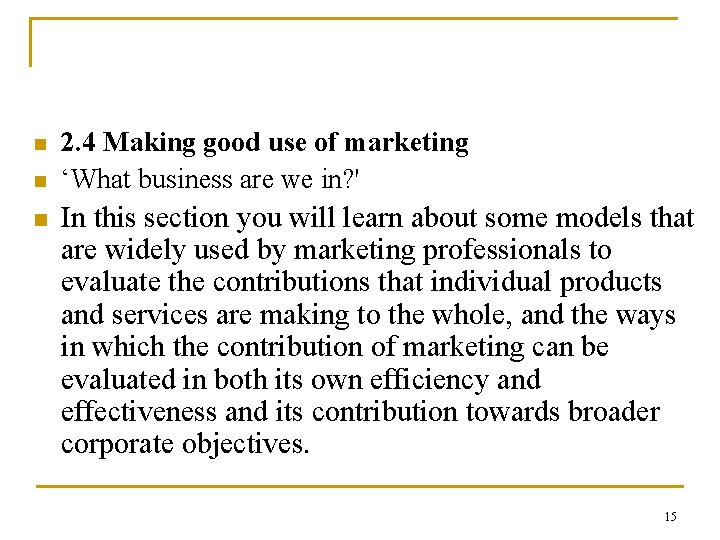 n n n 2. 4 Making good use of marketing ‘What business are we n n n 2. 4 Making good use of marketing ‘What business are we