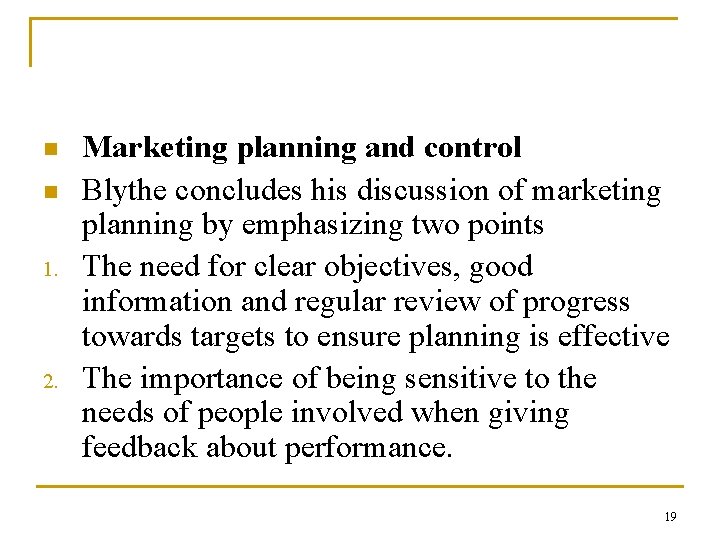 n n 1. 2. Marketing planning and control Blythe concludes his discussion of marketing n n 1. 2. Marketing planning and control Blythe concludes his discussion of marketing
