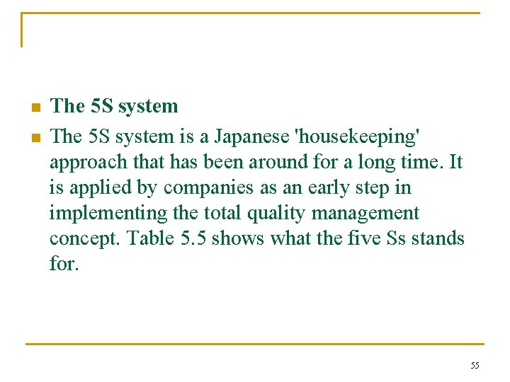 n n The 5 S system is a Japanese 'housekeeping' approach that has been n n The 5 S system is a Japanese 'housekeeping' approach that has been