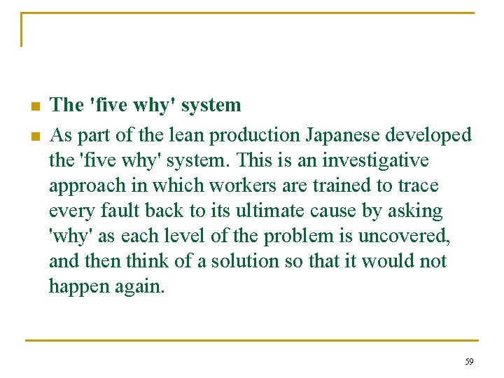 n n The 'five why' system As part of the lean production Japanese developed n n The 'five why' system As part of the lean production Japanese developed