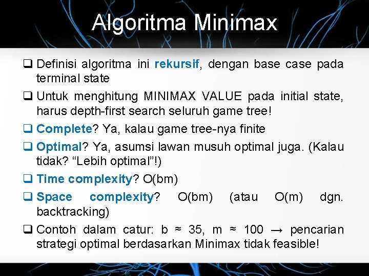 Algoritma Minimax Definisi algoritma ini rekursif, dengan base case pada terminal state Untuk menghitung