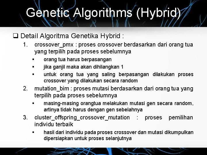 Genetic Algorithms (Hybrid) Detail Algoritma Genetika Hybrid : 1. crossover_pmx : proses crossover berdasarkan