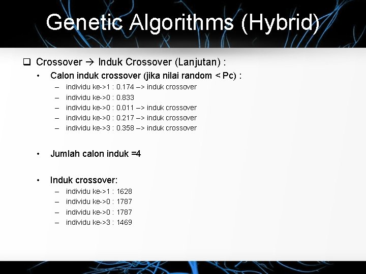 Genetic Algorithms (Hybrid) Crossover Induk Crossover (Lanjutan) : • Calon induk crossover (jika nilai