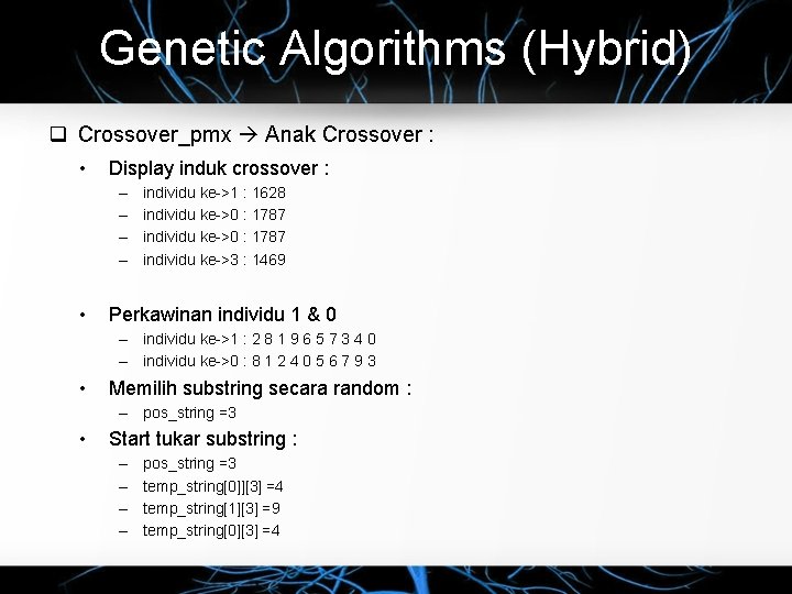 Genetic Algorithms (Hybrid) Crossover_pmx Anak Crossover : • Display induk crossover : – –