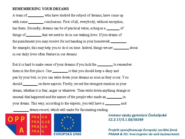 REMEMBERING YOUR DREAMS A team of N , who have studied the subject of