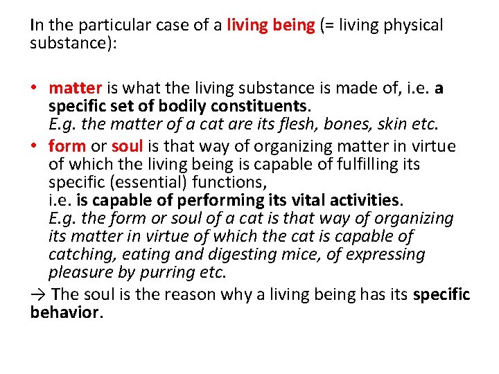 In the particular case of a living being (= living physical substance): • matter