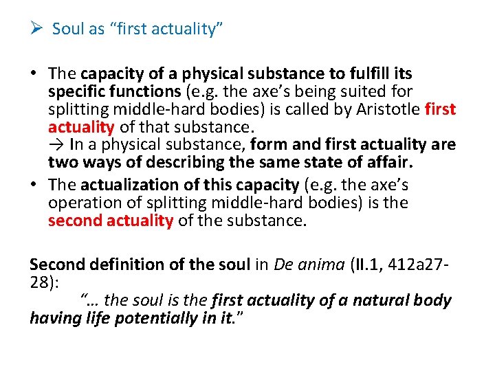 Ø Soul as “first actuality” • The capacity of a physical substance to fulfill
