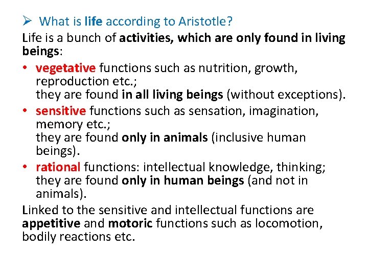 Ø What is life according to Aristotle? Life is a bunch of activities, which
