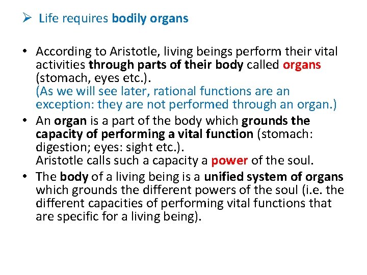 Ø Life requires bodily organs • According to Aristotle, living beings perform their vital