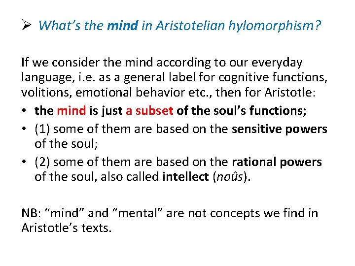 Ø What’s the mind in Aristotelian hylomorphism? If we consider the mind according to