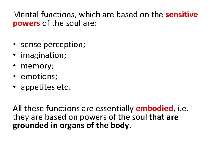 Mental functions, which are based on the sensitive powers of the soul are: •