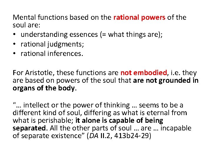 Mental functions based on the rational powers of the soul are: • understanding essences