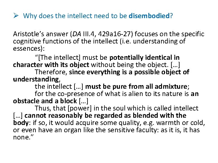 Ø Why does the intellect need to be disembodied? Aristotle’s answer (DA III. 4,