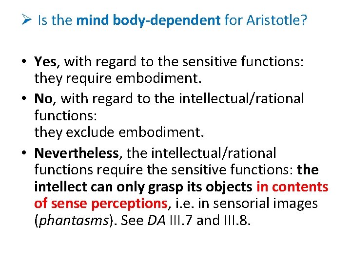 Ø Is the mind body-dependent for Aristotle? • Yes, with regard to the sensitive