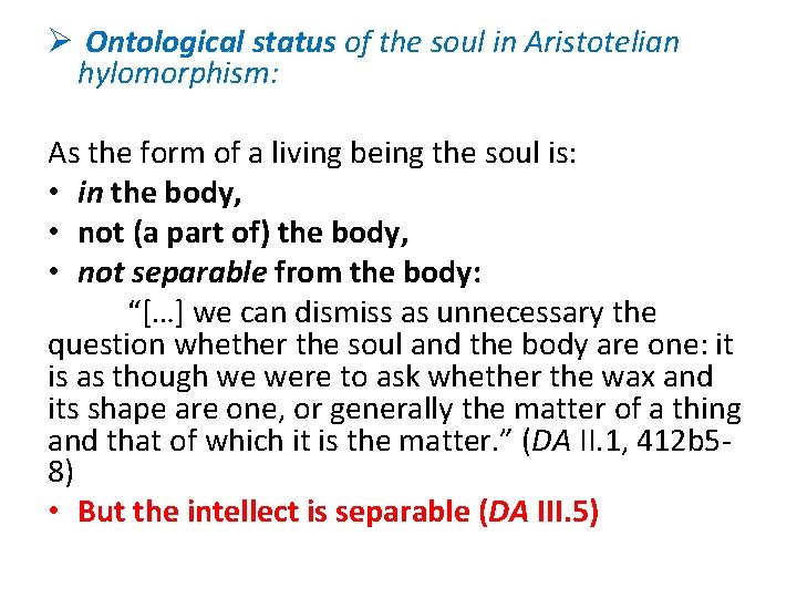 Ø Ontological status of the soul in Aristotelian hylomorphism: As the form of a