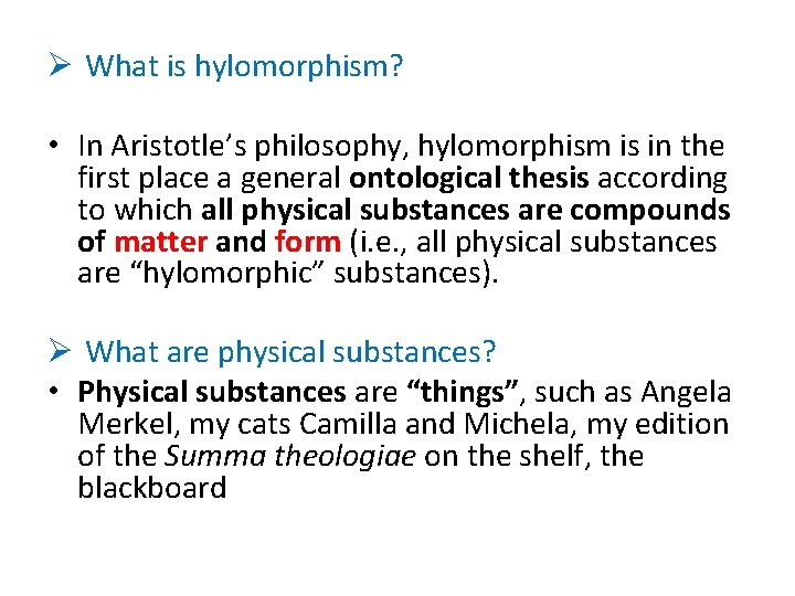 Ø What is hylomorphism? • In Aristotle’s philosophy, hylomorphism is in the first place