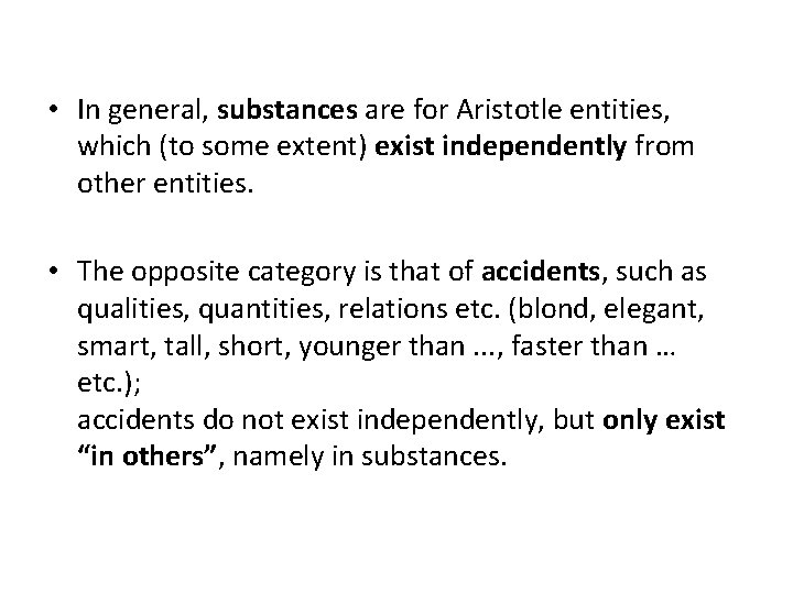  • In general, substances are for Aristotle entities, which (to some extent) exist