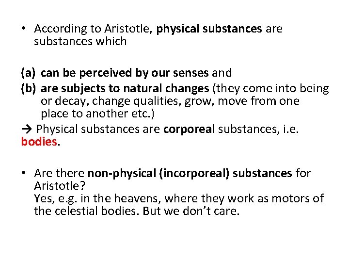  • According to Aristotle, physical substances are substances which (a) can be perceived