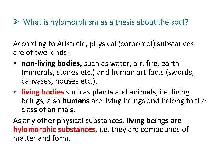Ø What is hylomorphism as a thesis about the soul? According to Aristotle, physical