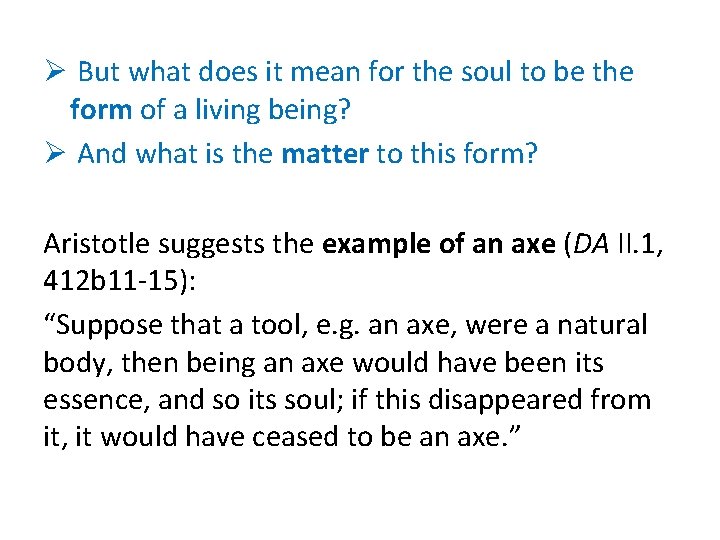 Ø But what does it mean for the soul to be the form of