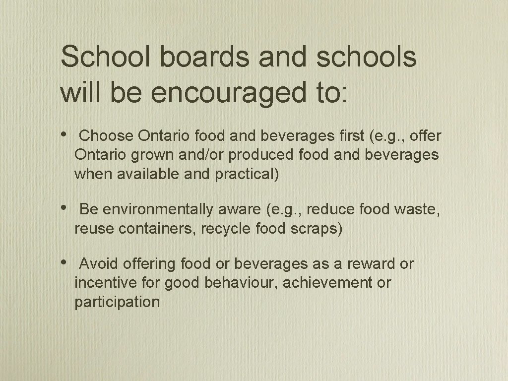 School boards and schools will be encouraged to: • Choose Ontario food and beverages