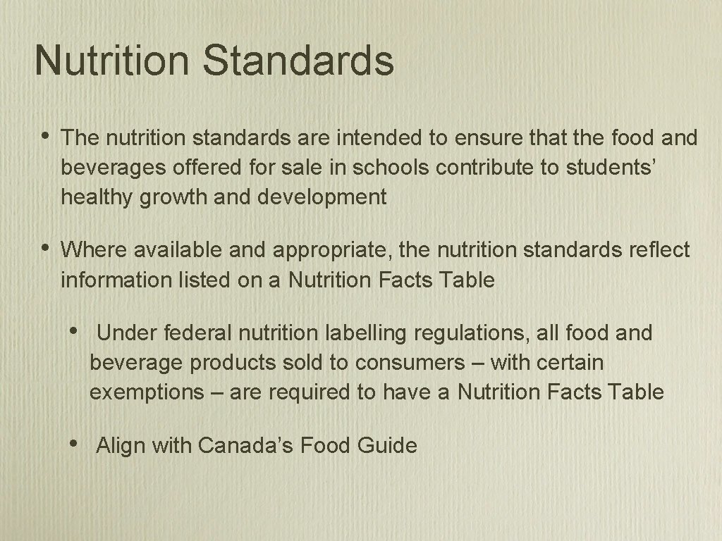 Nutrition Standards • The nutrition standards are intended to ensure that the food and