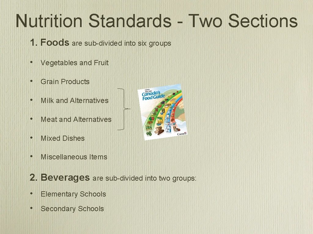 Nutrition Standards - Two Sections 1. Foods are sub-divided into six groups • Vegetables