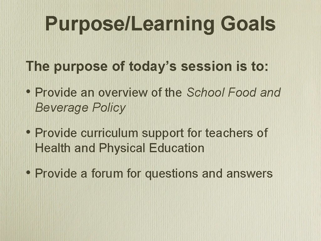 Purpose/Learning Goals The purpose of today’s session is to: • Provide an overview of