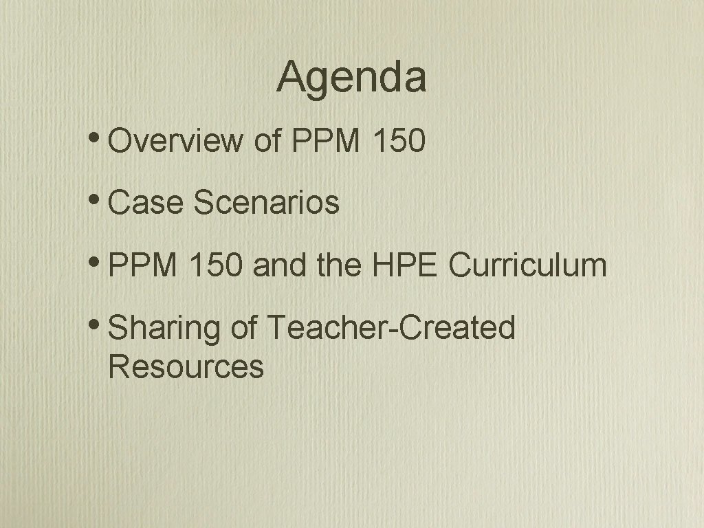 Agenda • Overview of PPM 150 • Case Scenarios • PPM 150 and the